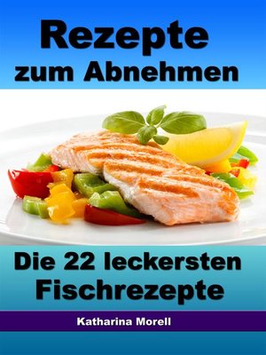 cover image of Rezepte zum Abnehmen--Die 22 leckersten Fischrezepte mit Tipps zum Abnehmen